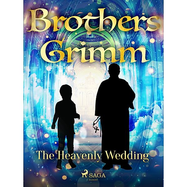 The Heavenly Wedding / Grimm's Fairy Tales Bd.209, Brothers Grimm
