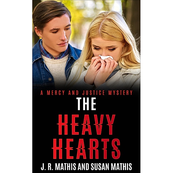 The Heavy Hearts (The Mercy and Justice Mysteries, #10) / The Mercy and Justice Mysteries, J. R. Mathis, Susan Mathis