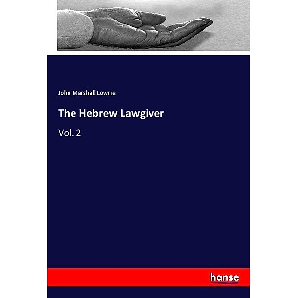 The Hebrew Lawgiver, John Marshall Lowrie