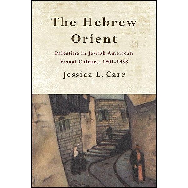 The Hebrew Orient, Jessica L. Carr
