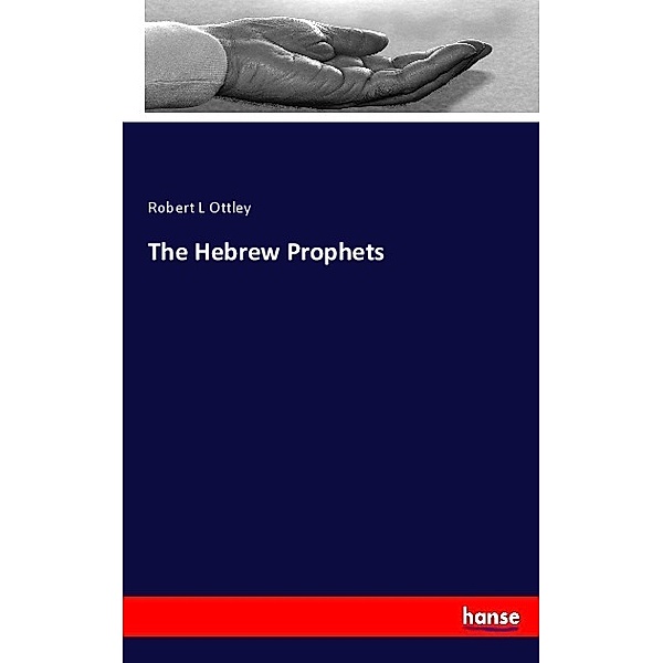 The Hebrew Prophets, Robert L Ottley