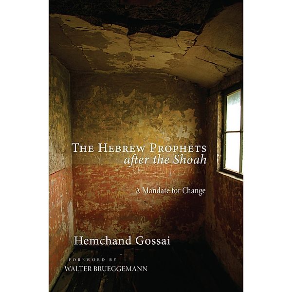 The Hebrew Prophets after the Shoah, Hemchand Gossai