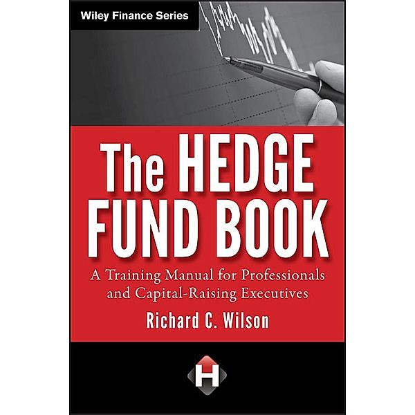 The Hedge Fund Book / Wiley Finance Editions, Richard C. Wilson