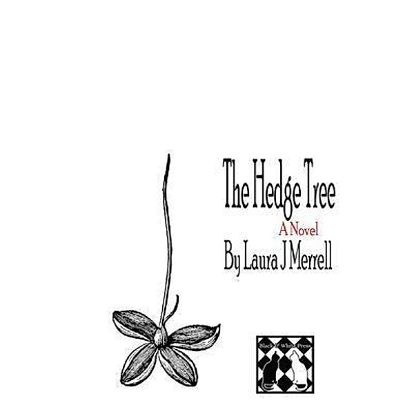 The Hedge Tree / Black and White Press, Laura J Merrell
