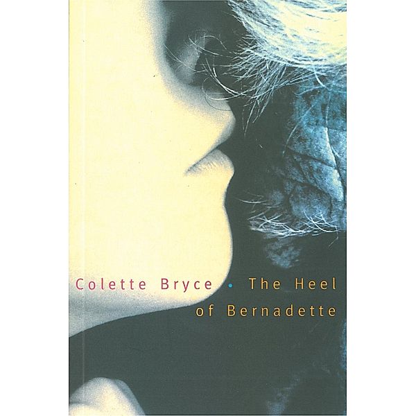 The Heel of Bernadette, Colette Bryce