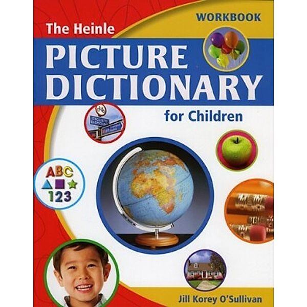 The Heinle Picture Dictionary for Children: The Heinle Picture Dictionary for Children, Workbook, Jill Korey O'Sullivan