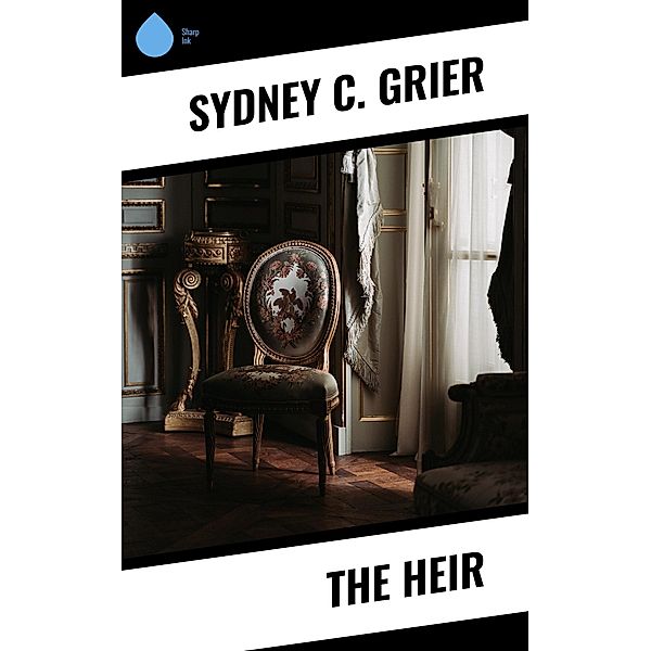 The Heir, Sydney C. Grier