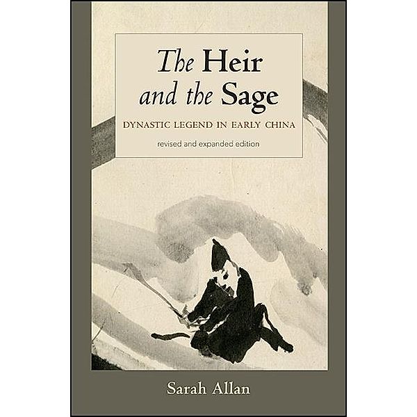 The Heir and the Sage, Revised and Expanded Edition / SUNY series in Chinese Philosophy and Culture, Sarah Allan