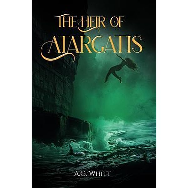 The Heir of Atargatis, A. G. Whitt