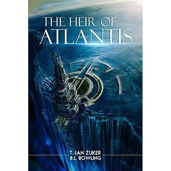 The Heir of Atlantis, T. Ian Zuker, B. L. Bowling