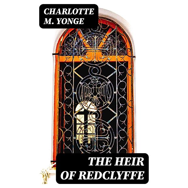 The Heir of Redclyffe, Charlotte M. Yonge
