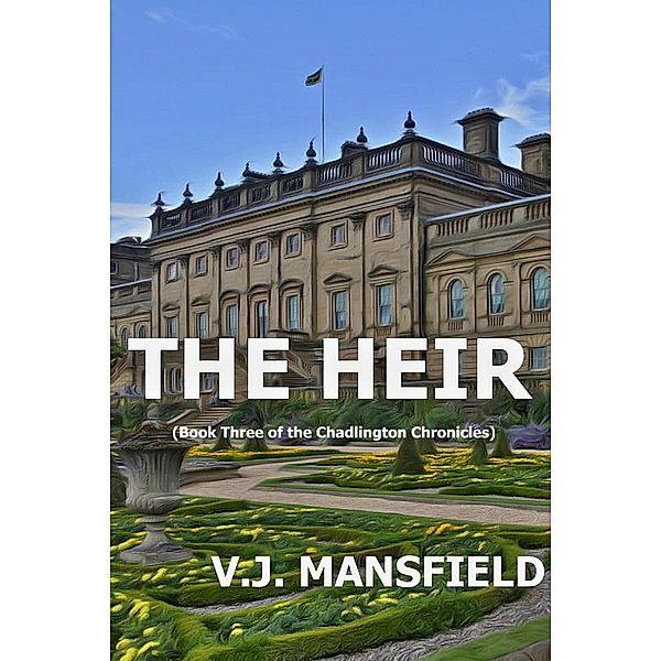 The Heir (THE CHADLINGTON CHRONICLES, #3) / THE CHADLINGTON CHRONICLES, V. J. Mansfield