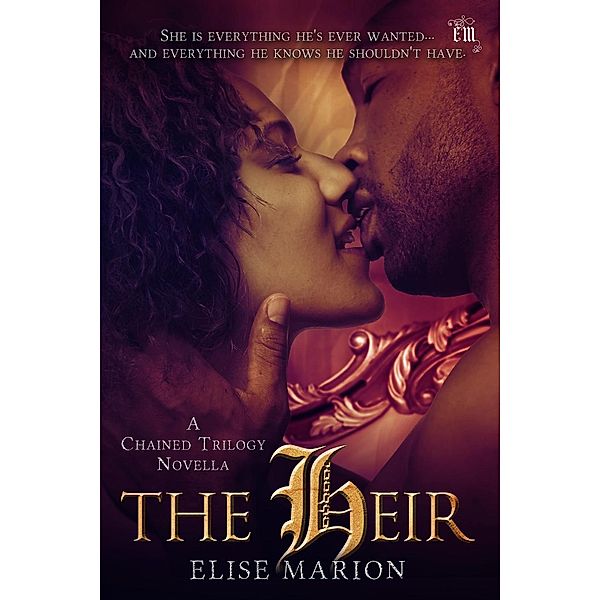 The Heir (The Chained Novellas, #3) / The Chained Novellas, Elise Marion