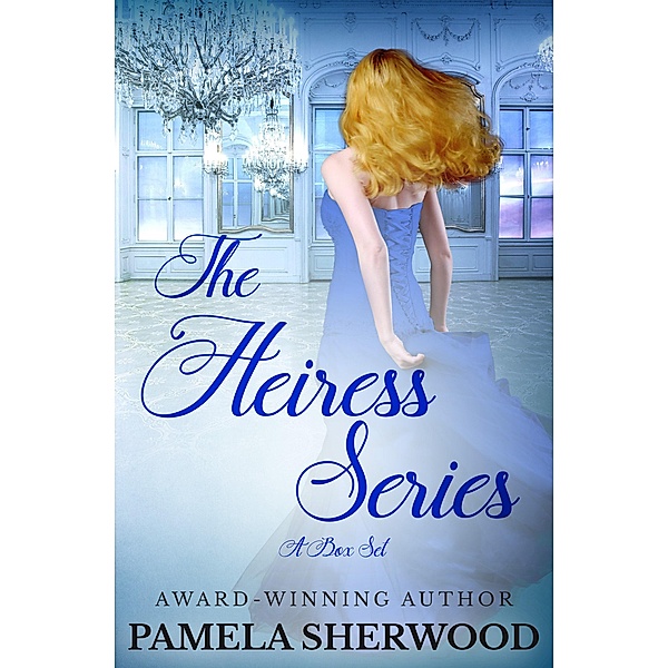 The Heiress Series, Pamela Sherwood