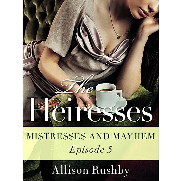 The Heiresses #5 / The Heiresses Bd.5, Allison Rushby