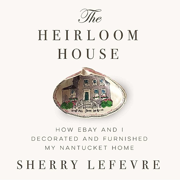 The Heirloom House, Sherry Lefevre