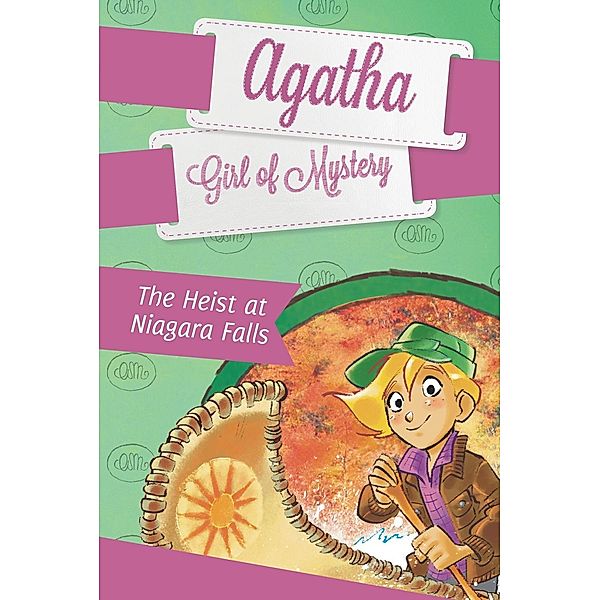 The Heist at Niagara Falls #4 / Agatha: Girl of Mystery Bd.4, Steve Stevenson