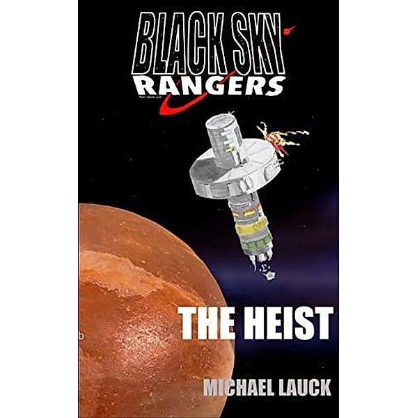 The Heist (Black Sky Rangers, #1) / Black Sky Rangers, Michael Lauck