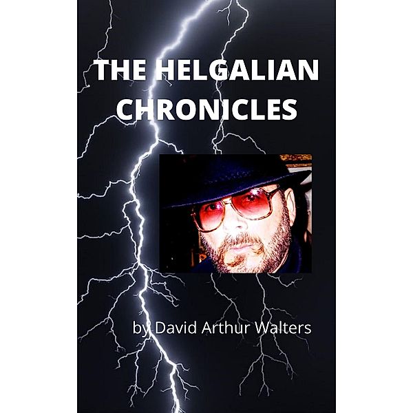 The Helgalian Chronicles, David Arthur Walters