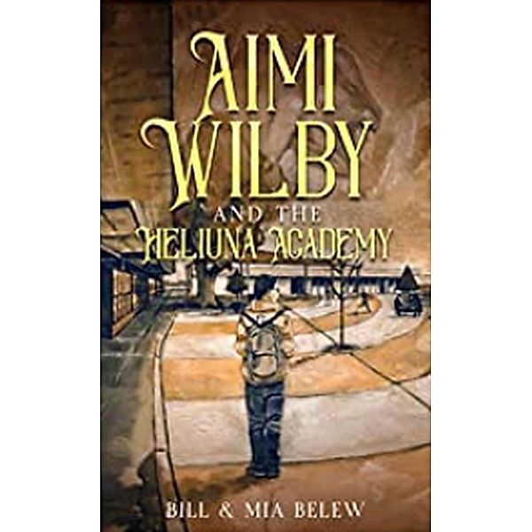 The Heliuna Academy (Growing Up Aimi, #2) / Growing Up Aimi, Bill Belew, Mia Belew