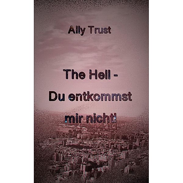 The Hell - Du entkommst mir nicht!, Ally Trust