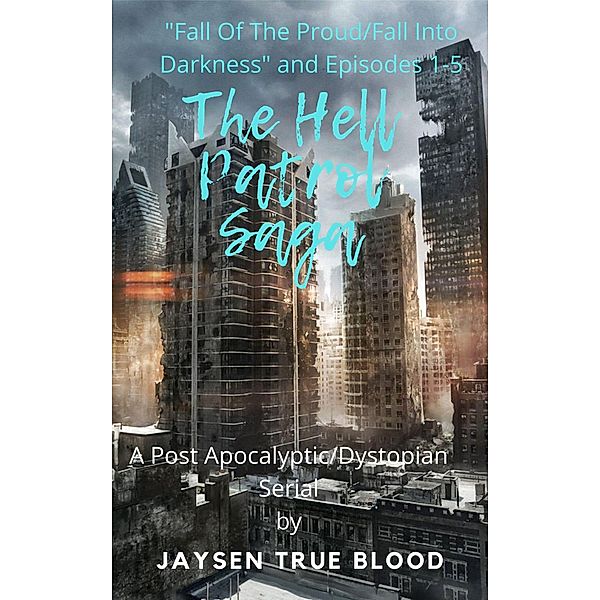 The Hell Patrol: Fall Of The Proud/Darkness Falls And Episodes 1-5, Jaysen True Blood