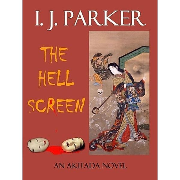 The Hell Screen (Akitada Mysteries, #5), I. J. Parker