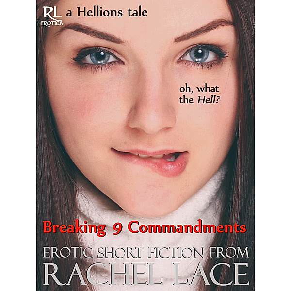 The Hellions: Breaking 9 Commandments, Rachel Lace