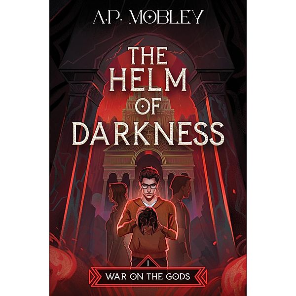 The Helm of Darkness (War on the Gods, #1) / War on the Gods, A. P. Mobley