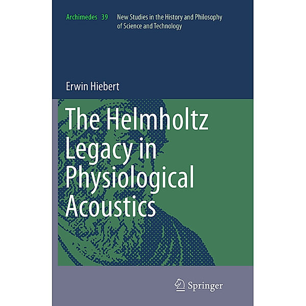 The Helmholtz Legacy in Physiological Acoustics, Erwin Hiebert