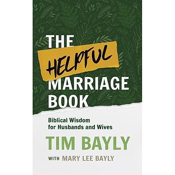 The Helpful Marriage Book, Tim Bayly