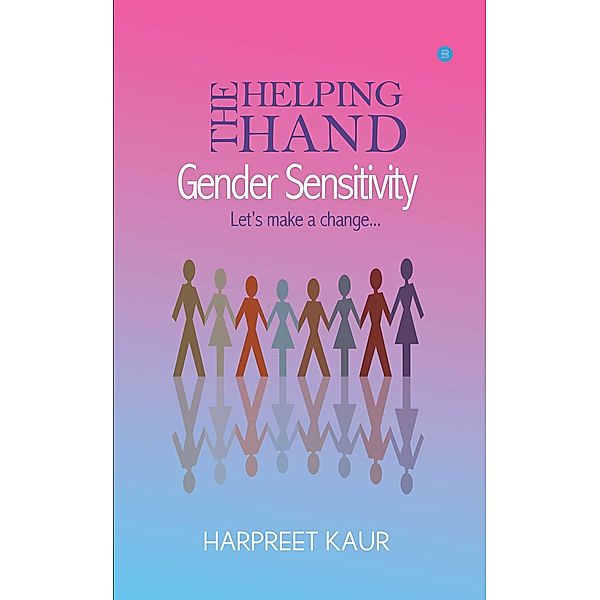 The Helping Hand - GENDER SENSITIVITY, Harpreet Kaur