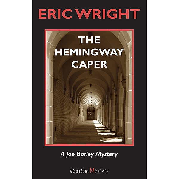 The Hemingway Caper / A Joe Barley Mystery Bd.1, Eric Wright