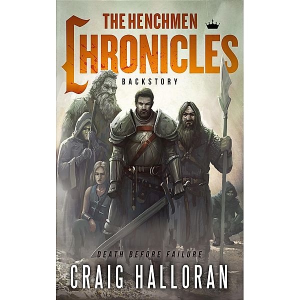 The Henchmen Chronicles: Backstory / The Henchmen Chronicles, Craig Halloran
