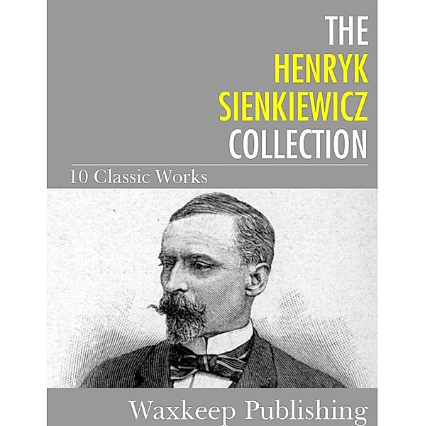 The Henryk Sienkiewicz Collection, Henryk Sienkiewicz