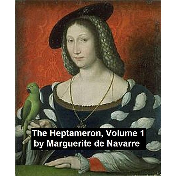 The Heptameron, Volume 1, Queen Of Navarre Marguerite, Marguerite de Navarre