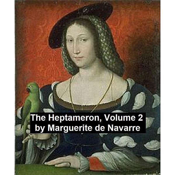 The Heptameron, Volume 2, Queen Of Navarre Marguerite, Marguerite de Navarre