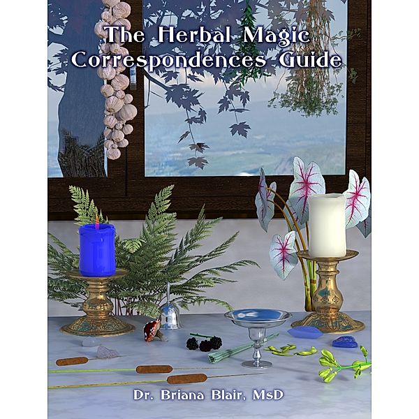 The Herbal Magic Correspondences Guide, Briana Blair