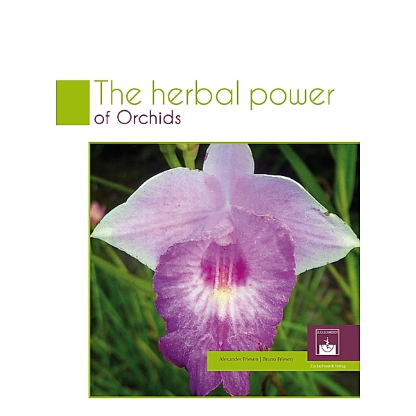 The Herbal Power of Orchids, Alexander Friesen, Bruno Friesen