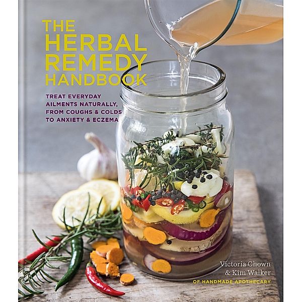 The Herbal Remedy Handbook / Herbal Remedies, Kim Walker, Vicky Chown