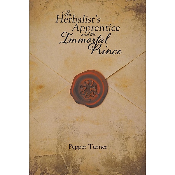 The Herbalist's Apprentice and the Immortal Prince / Page Publishing, Inc., Pepper Turner