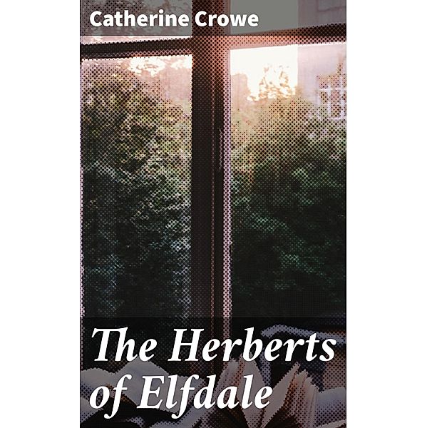 The Herberts of Elfdale, Catherine Crowe