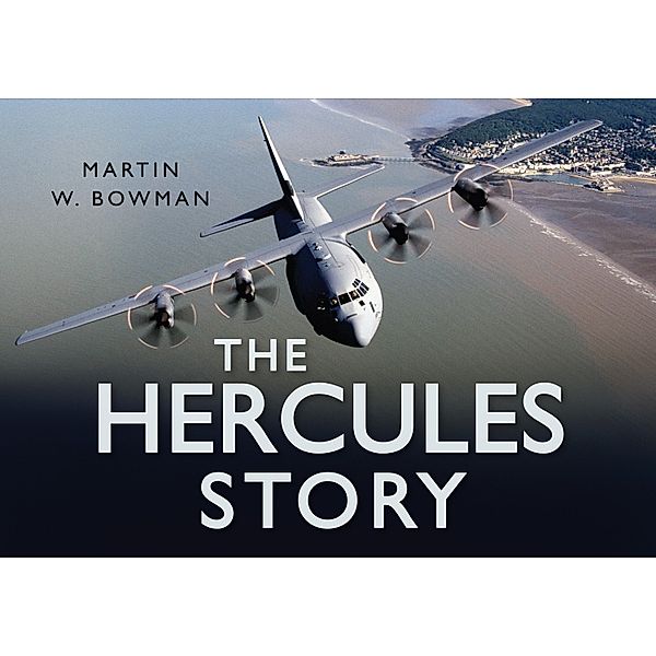 The Hercules Story, Martin W. Bowman