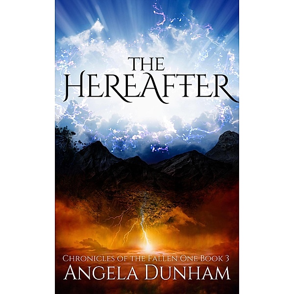 The Hereafter (Chronicles of The Fallen One, #3) / Chronicles of The Fallen One, Angela Dunham