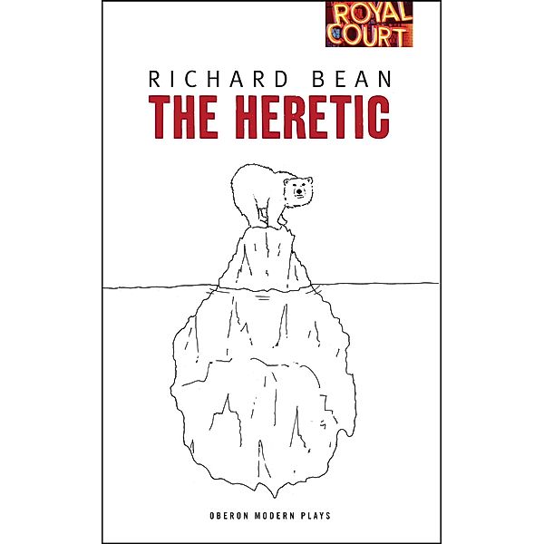 The Heretic / Oberon Modern Plays, Richard Bean