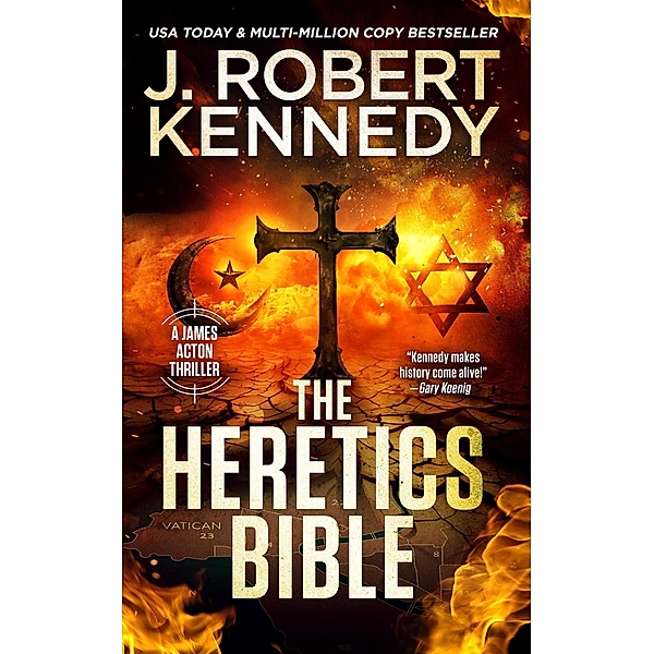 The Heretics Bible (James Acton Thrillers, #40) / James Acton Thrillers, J. Robert Kennedy