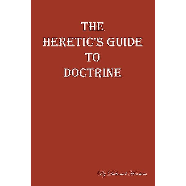 The Heretic's Guide to Doctrine, Daboniel Hereticus