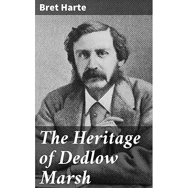 The Heritage of Dedlow Marsh, Bret Harte
