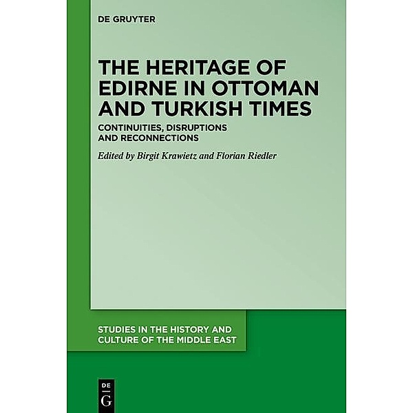 The Heritage of Edirne in Ottoman and Turkish Times / Studies in the History and Culture of the Middle East