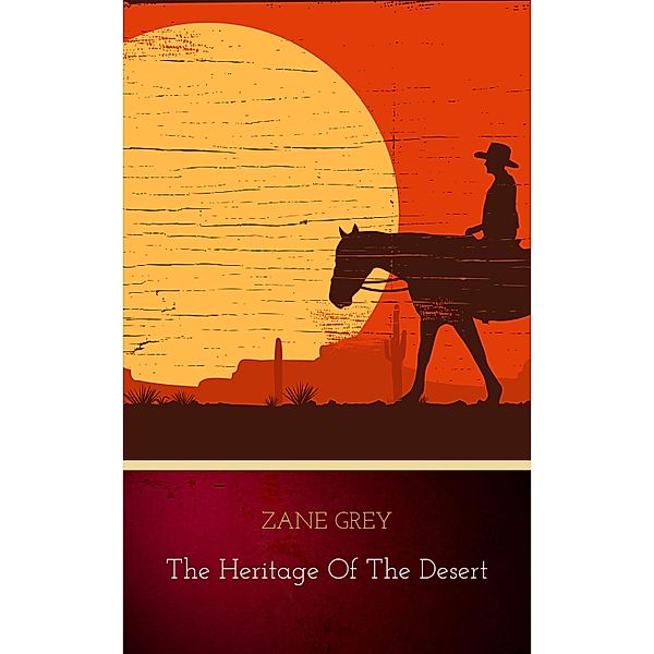 The Heritage of the Desert, Zane Grey
